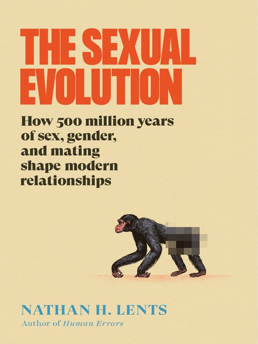 Title details for The Sexual Evolution by Nathan H. Lents - Wait list